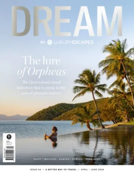 Dream by Luxury Escapes | Issue 4